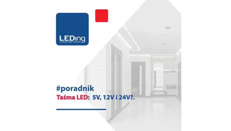 Techniczny Przewodnik po Instalacji Taśm LED: Wybór Pomiędzy 5V, 12V i 24V